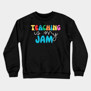 Teaching is my jam , Teacher quote funny and cute for motivation Crewneck Sweatshirt